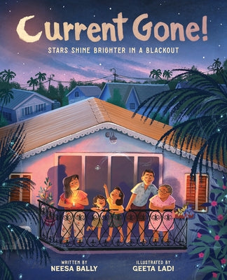 Cover Image for Current Gone!: Stars Shine Brighter in a Blackout (a Picture Book) -- Neesa Bally, Hardcover