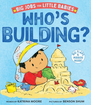 Cover Image for Who's Building? (Big Jobs for Little Babies): A Board Book -- Katrina Moore, Board Books