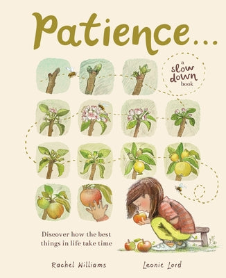 Cover Image for Patience . . . (a Slow Down Book): Discover How the Best Things in Life Take Time -- Rachel Williams, Hardcover