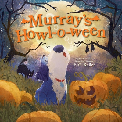 Cover Image for Murray's Howl-O-Ween: A Halloween Picture Book -- E. G. Keller, Hardcover