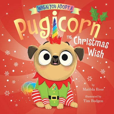 Cover Image for When You Adopt a Pugicorn: The Christmas Wish: A Board Book -- Matilda Rose, Board Books