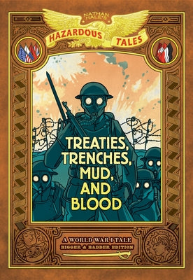 Cover Image for Treaties, Trenches, Mud, and Blood: Bigger & Badder Edition (Nathan Hale's Hazardous Tales #4): A World War I Tale (a Graphic Novel) -- Nathan Hale, Hardcover