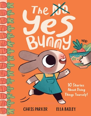 Cover Image for The Yes Bunny: 10 Stories about Doing Things Yourself! -- Chris Parker, Hardcover