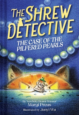 Cover Image for The Shrew Detective: The Case of the Pilfered Pearls (Shrew Detective #1): The Case of the Pilfered Pearls -- Margi Preus, Hardcover