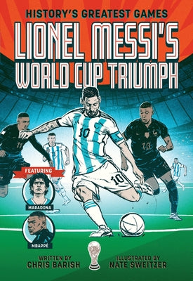 Cover Image for Lionel Messi's World Cup Triumph: (History's Greatest Games #1) -- Chris Barish, Paperback