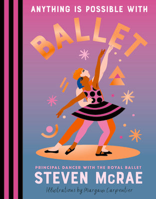 Cover Image for Anything Is Possible with Ballet -- Steven McRae, Hardcover