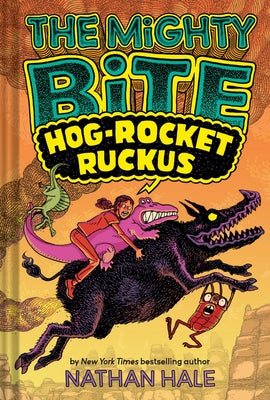Cover Image for The Mighty Bite #3: Hog-Rocket Ruckus: A Graphic Novel Volume 3 -- Nathan Hale, Hardcover