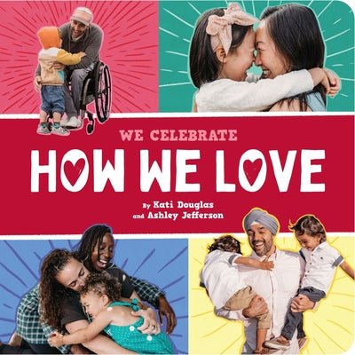 Cover Image for How We Love (a We Celebrate Book): A Board Book -- Little Feminist, Board Books