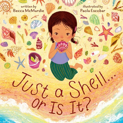 Cover Image for Just a Shell . . . or Is It? (a Point-Of-View Picture Book) -- Becca McMurdie, Hardcover