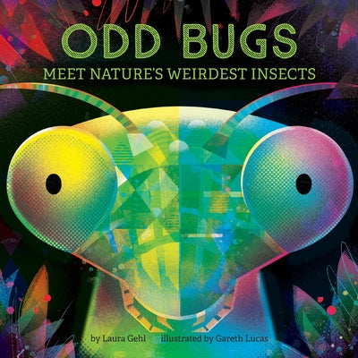 Cover Image for Odd Bugs (a Curious Critters Board Book): Meet Nature's Weirdest Insects -- Laura Gehl, Board Books