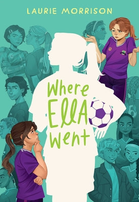 Cover Image for Where Ella Went -- Laurie Morrison, Hardcover