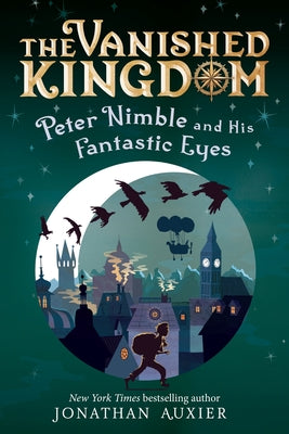 Cover Image for Peter Nimble and His Fantastic Eyes (the Vanished Kingdom Book 1): Revised Edition -- Jonathan Auxier, Paperback