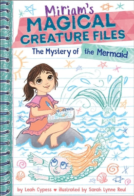 Cover Image for The Mystery of the Mermaid (Miriam's Magical Creature Files Book #3): A Chapter Book -- Leah Cypess, Hardcover