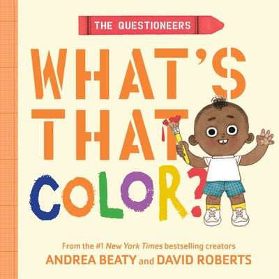 Cover Image for The Questioneers: What's That Color?: A Board Book -- Andrea Beaty, Board Books