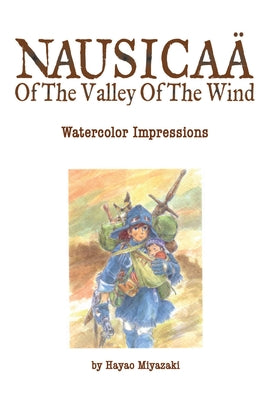 Cover Image for Nausicaä of the Valley of the Wind: Watercolor Impressions -- Hayao Miyazaki, Hardcover