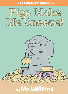 Cover Image for Pigs Make Me Sneeze!-An Elephant and Piggie Book -- Mo Willems, Hardcover