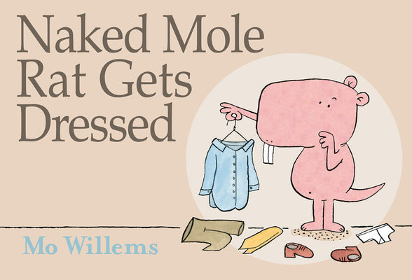 Cover Image for Naked Mole Rat Gets Dressed -- Mo Willems, Hardcover