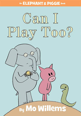 Cover Image for Can I Play Too?-An Elephant and Piggie Book -- Mo Willems, Hardcover