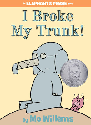 Cover Image for I Broke My Trunk!-An Elephant and Piggie Book -- Mo Willems, Hardcover