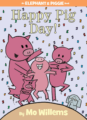 Cover Image for Happy Pig Day!-An Elephant and Piggie Book -- Mo Willems, Hardcover