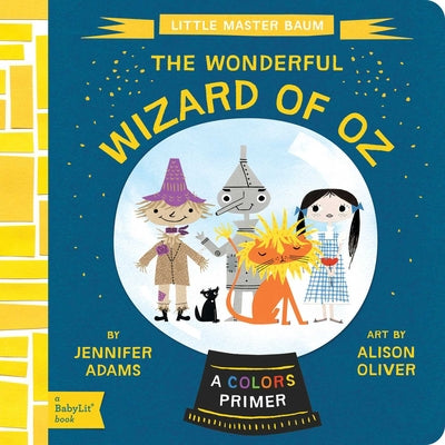 Cover Image for The Wonderful Wizard of Oz: A Babylit(r) Colors Primer -- Jennifer Adams, Board Books