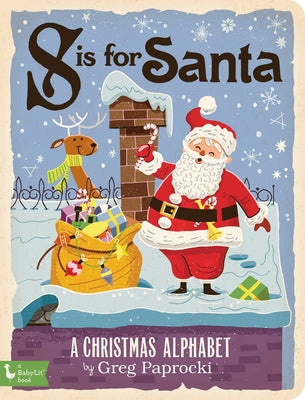 Cover Image for S Is for Santa: A Christmas Alphabet -- Greg Paprocki, Board Books
