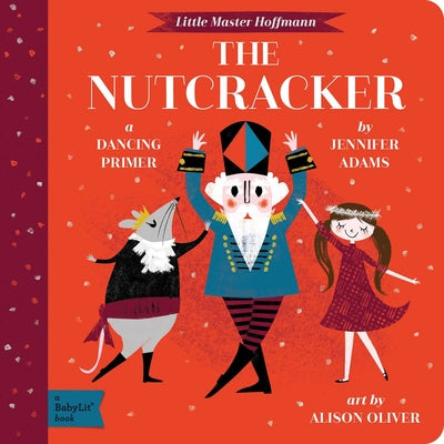 Cover Image for The Nutcracker: A Babylit(r) Dancing Primer -- Jennifer Adams, Board Books