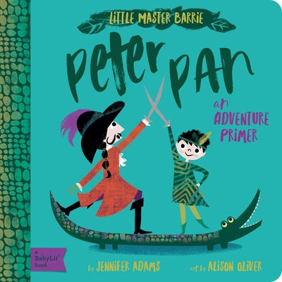 Cover Image for Peter Pan: A Babylit Adventure Primer -- Jennifer Adams, Board Books
