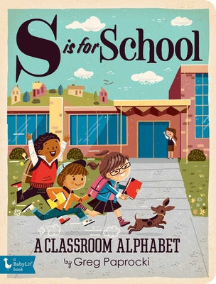 Cover Image for S Is for School: A Classroom Alphabet -- Greg Paprocki, Board Books