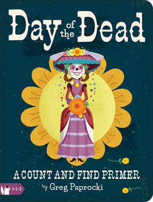 Cover Image for Day of the Dead: A Count and Find Primer -- Greg Paprocki, Board Books