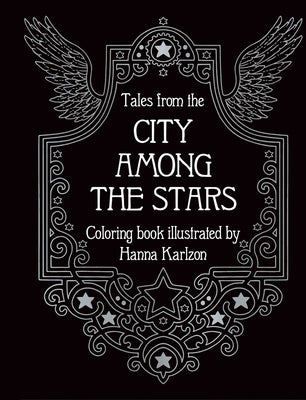 Cover Image for Tales from the City Among the Stars: Hardcover Adult Coloring Book Featuring Thick, High-Quality Paper -- Hanna Karlzon, Hardcover