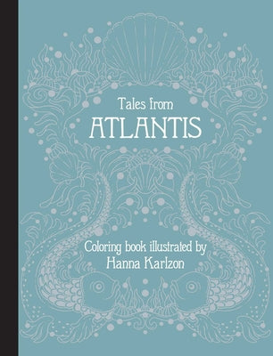 Cover Image for Tales from Atlantis: Hardcover Adult Coloring Book Featuring Thick, High-Quality Paper -- Hanna Karlzon, Hardcover
