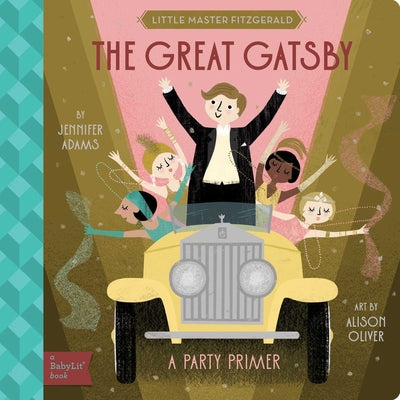 Cover Image for The Great Gatsby: A Babylit(r) Party Primer -- Jennifer Adams, Board Books