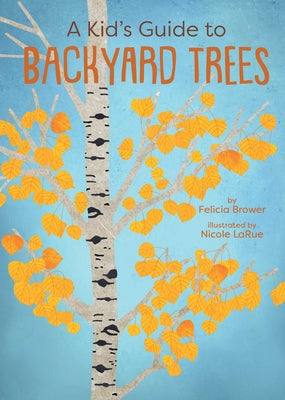 Cover Image for A Kid's Guide to Backyard Trees -- Felicia Brower, Paperback