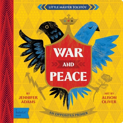 Cover Image for War and Peace: A Babylit(r) Opposites Primer -- Jennifer Adams, Board Books