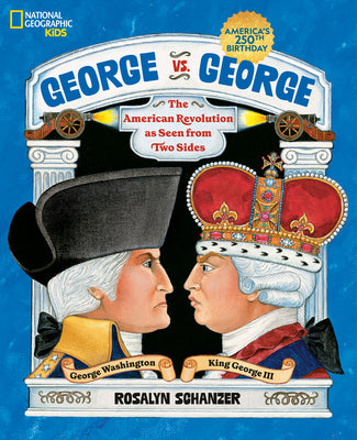 Cover Image for George vs. George: The American Revolution as Seen from Two Sides -- Rosalyn Schanzer, Paperback