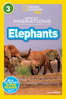 Cover Image for Great Migrations Elephants (National Geographic Kids Readers, Level 3): As Seen on the National Geographic Channel -- Laura Marsh, Paperback