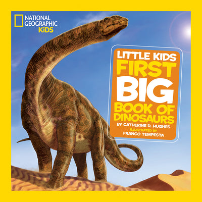 National Geographic Little Kids First Big Book of Dinosaurs -- Catherine D. Hughes, Hardcover