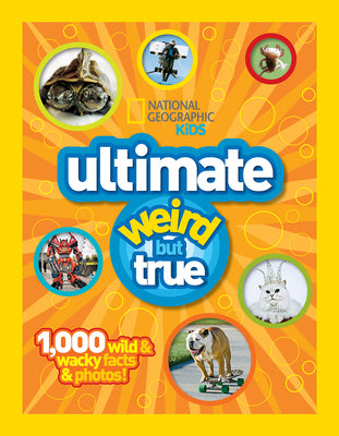Cover Image for National Geographic Kids Ultimate Weird But True: 1,000 Wild & Wacky Facts & Photos! -- National Geographic Kids, Hardcover