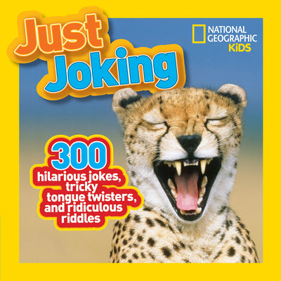 Cover Image for Just Joking: 300 Hilarious Jokes, Tricky Tongue Twisters, and Ridiculous Riddles -- National Geographic Kids, Paperback