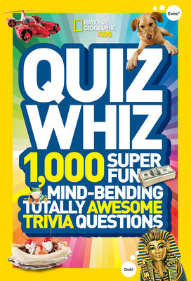 Cover Image for Quiz Whiz: 1,000 Super Fun, Mind-Bending, Totally Awesome Trivia Questions -- National Geographic Kids, Paperback