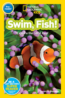 Cover Image for Swim, Fish! (National Geographic Kids Readers, Pre-Reader): Explore the Coral Reef -- Susan B. Neuman, Paperback
