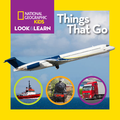 Cover Image for National Geographic Kids Look & Learn: Things That Go -- National Geographic Kids, Board Books