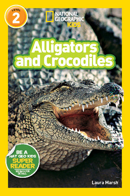 Cover Image for Alligators and Crocodiles (National Geographic Kids Readers, Level 2) -- Laura Marsh, Paperback