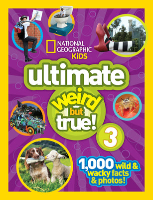 Cover Image for National Geographic Kids Ultimate Weird But True 3: 1,000 Wild & Wacky Facts & Photos! -- National Geographic Kids, Hardcover