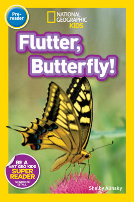 Cover Image for Flutter, Butterfly! (National Geographic Kids Readers, Pre-Reader) -- Shelby Alinsky, Paperback