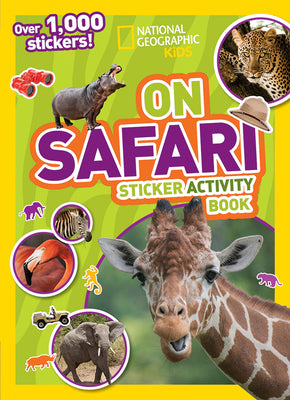 Cover Image for National Geographic Kids on Safari Sticker Activity Book: Over 1,000 Stickers! -- National Geographic Kids, Paperback