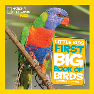 Cover Image for National Geographic Little Kids First Big Book of Birds -- Catherine D. Hughes, Hardcover