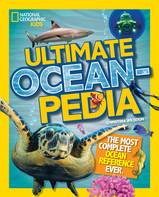 Cover Image for National Geographic Kids Ultimate Oceanpedia: The Most Complete Ocean Reference Ever -- Christina Wilsdon, Hardcover