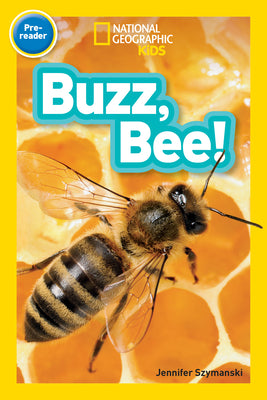 Cover Image for Buzz, Bee! (National Geographic Kids Readers, Pre-Reader) -- Jennifer Szymanski, Paperback